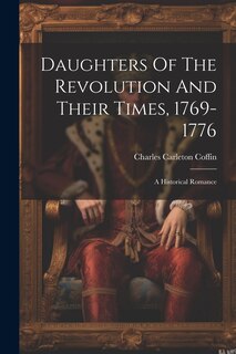 Front cover_Daughters Of The Revolution And Their Times, 1769-1776