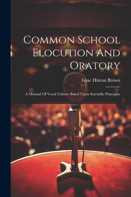 Front cover_Common School Elocution And Oratory