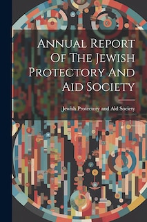 Couverture_Annual Report Of The Jewish Protectory And Aid Society