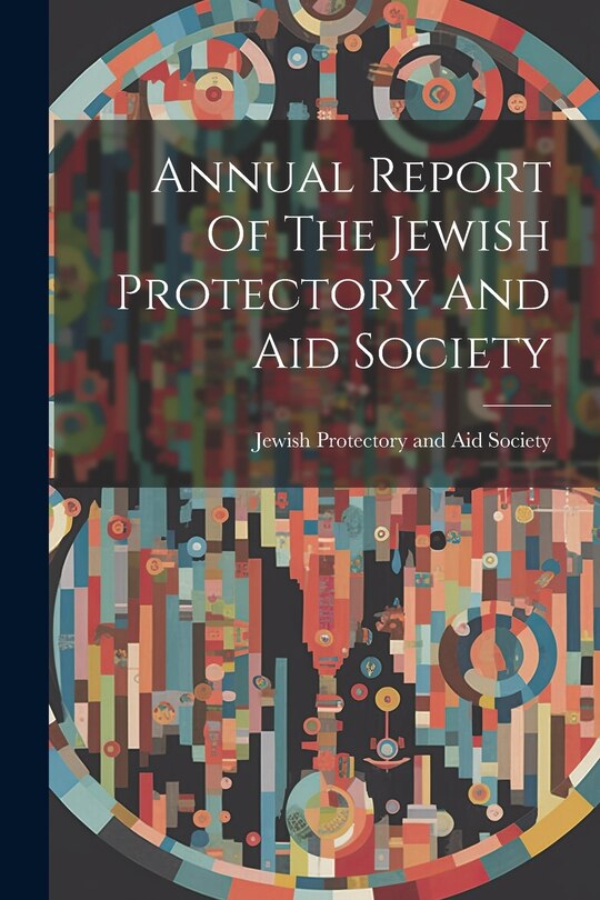 Couverture_Annual Report Of The Jewish Protectory And Aid Society