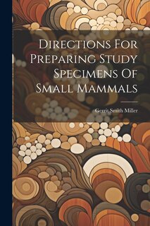Couverture_Directions For Preparing Study Specimens Of Small Mammals