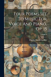 Couverture_Four Poems Set To Music For Voice And Piano, Op. 15; Volume 4