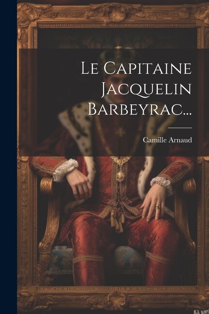 Front cover_Le Capitaine Jacquelin Barbeyrac...