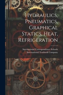Couverture_Hydraulics, Pneumatics, Graphical Statics, Heat, Refrigeration