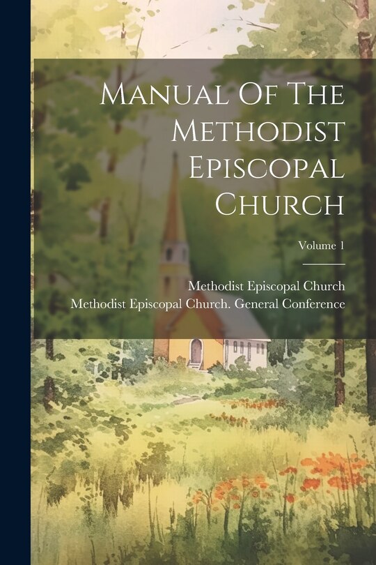 Front cover_Manual Of The Methodist Episcopal Church; Volume 1