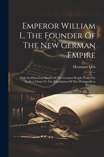 Couverture_Emperor William I., The Founder Of The New German Empire