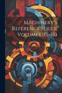 Front cover_Machinery's Reference Series, Volumes 101-110