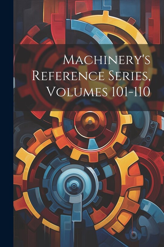 Front cover_Machinery's Reference Series, Volumes 101-110