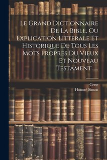 Couverture_Le Grand Dictionnaire De La Bible, Ou Explication Litterale Et Historique De Tous Les Mots Propres Du Vieux Et Nouveau Testament......