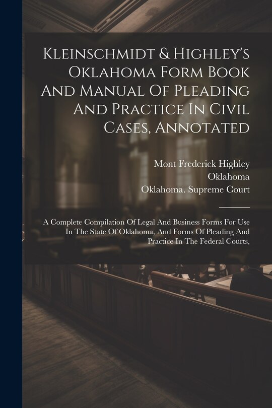 Front cover_Kleinschmidt & Highley's Oklahoma Form Book And Manual Of Pleading And Practice In Civil Cases, Annotated