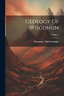 Front cover_Geology Of Wisconsin; Volume 1