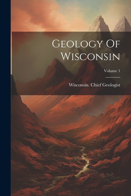 Front cover_Geology Of Wisconsin; Volume 1
