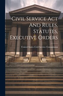 Front cover_Civil Service Act And Rules, Statutes, Executive Orders