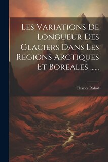 Couverture_Les Variations De Longueur Des Glaciers Dans Les Regions Arctiques Et Boreales ......
