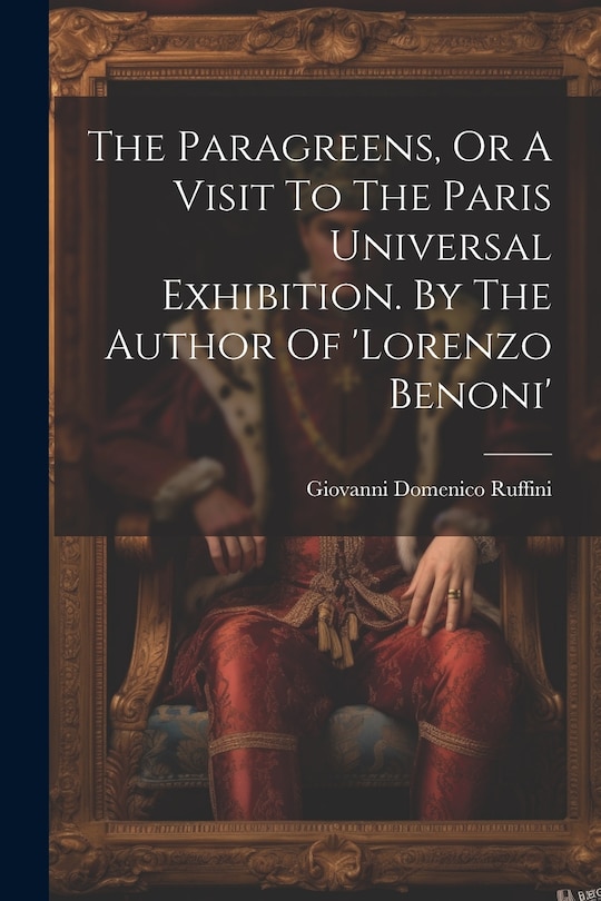 The Paragreens, Or A Visit To The Paris Universal Exhibition. By The Author Of 'lorenzo Benoni'