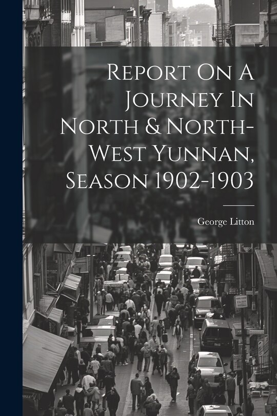 Couverture_Report On A Journey In North & North-west Yunnan, Season 1902-1903