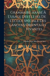 Front cover_Grammaire Arabe À L'usage Des Élèves De L'ecole Spéciale Des Langues Orientales Vivantes......