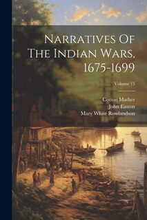 Front cover_Narratives Of The Indian Wars, 1675-1699; Volume 15