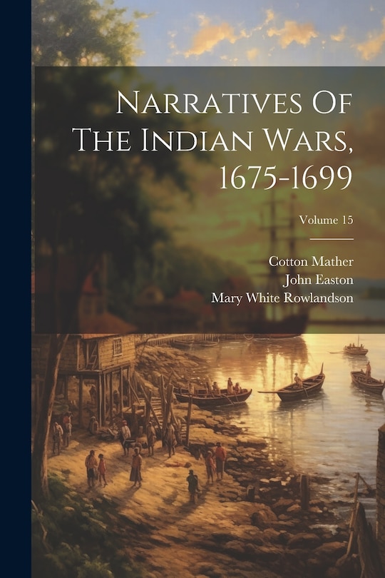 Front cover_Narratives Of The Indian Wars, 1675-1699; Volume 15