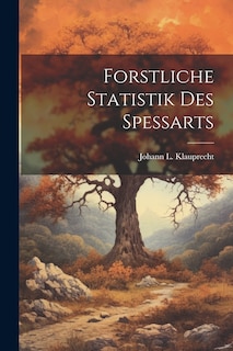 Front cover_Forstliche Statistik Des Spessarts
