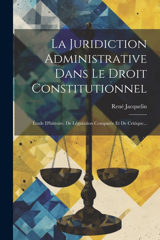 Front cover_La Juridiction Administrative Dans Le Droit Constitutionnel