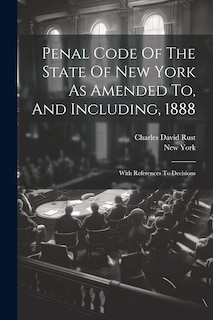 Couverture_Penal Code Of The State Of New York As Amended To, And Including, 1888