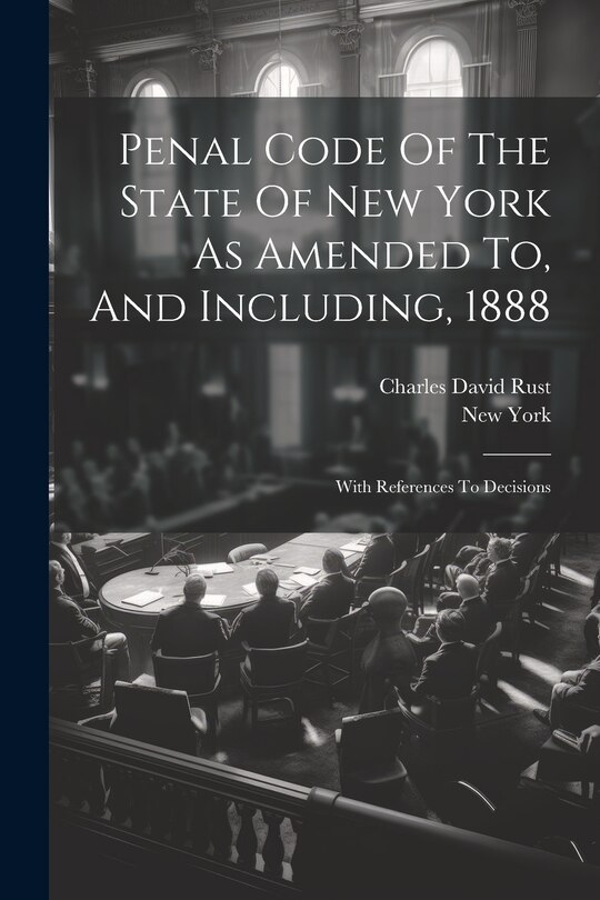 Couverture_Penal Code Of The State Of New York As Amended To, And Including, 1888