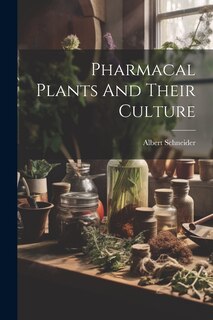 Couverture_Pharmacal Plants And Their Culture