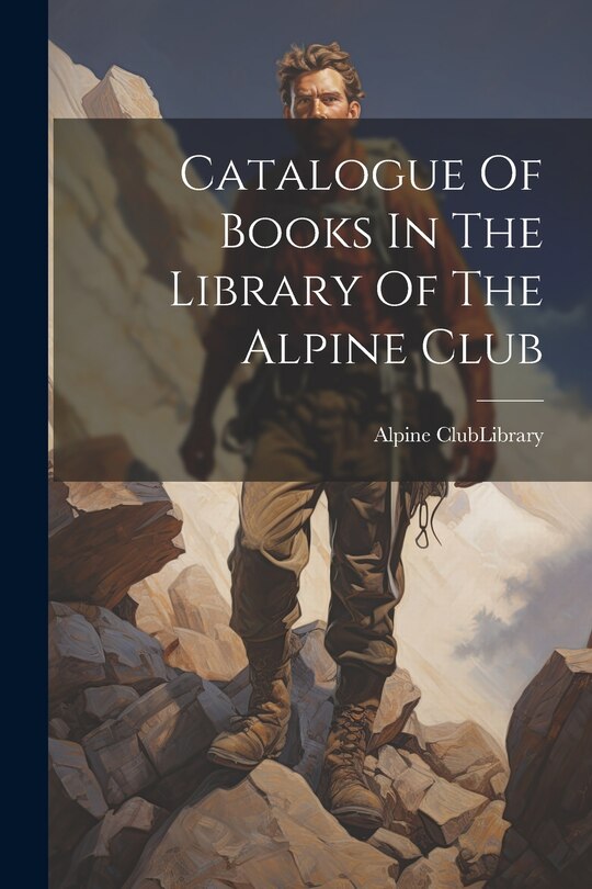 Couverture_Catalogue Of Books In The Library Of The Alpine Club