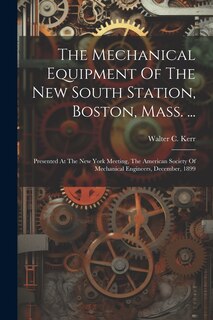 Couverture_The Mechanical Equipment Of The New South Station, Boston, Mass. ...