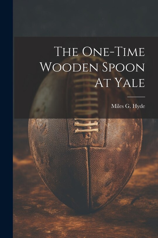 Front cover_The One-time Wooden Spoon At Yale
