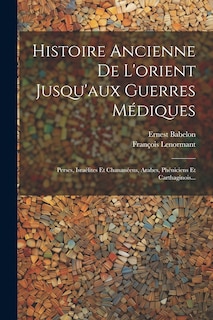 Couverture_Histoire Ancienne De L'orient Jusqu'aux Guerres Médiques