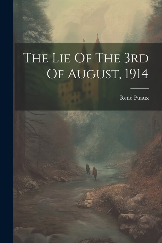 Front cover_The Lie Of The 3rd Of August, 1914