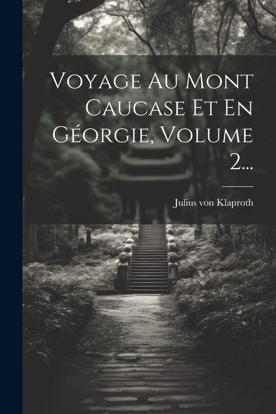 Front cover_Voyage Au Mont Caucase Et En Géorgie, Volume 2...