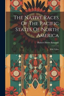 Front cover_The Native Races Of The Pacific States Of North America