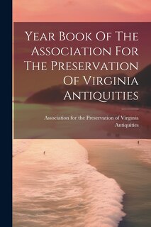 Front cover_Year Book Of The Association For The Preservation Of Virginia Antiquities