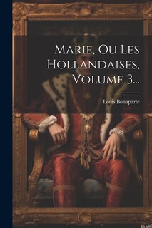 Couverture_Marie, Ou Les Hollandaises, Volume 3...