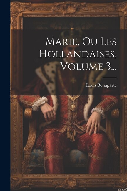 Couverture_Marie, Ou Les Hollandaises, Volume 3...