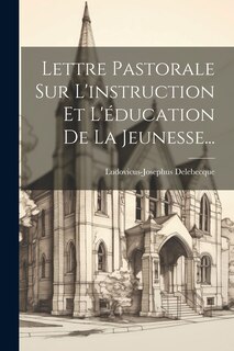 Front cover_Lettre Pastorale Sur L'instruction Et L'éducation De La Jeunesse...
