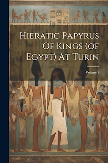Couverture_Hieratic Papyrus Of Kings (of Egypt) At Turin; Volume 1
