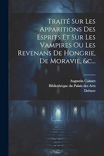 Front cover_Traité Sur Les Apparitions Des Esprits Et Sur Les Vampires Ou Les Revenans De Hongrie, De Moravie, &c...