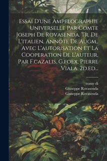 Couverture_Essai D'une Ampelographie Universelle Par Comte Joseph De Rovasenda. Tr. De L'italien, Annote De Augm., Avec L'autorisation Et La Cooperation De L'auteur, Par F.cazalis, G.foex, Pierre Viala. 2d.ed...