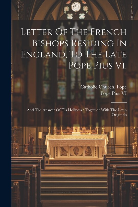 Front cover_Letter Of The French Bishops Residing In England, To The Late Pope Pius Vi.