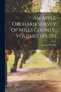 Front cover_An Apple Orchard Survey Of Mills County, Volumes 145-156