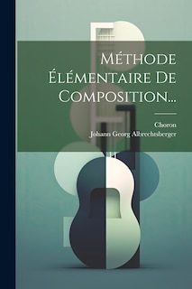 Front cover_M&eacute;thode &Eacute;l&eacute;mentaire De Composition...