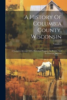 Front cover_A History Of Columbia County, Wisconsin
