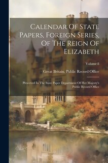 Front cover_Calendar Of State Papers, Foreign Series, Of The Reign Of Elizabeth