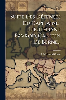 Couverture_Suite Des Défenses Du Capitaine-lieutenant Favrod, Canton De Berne...