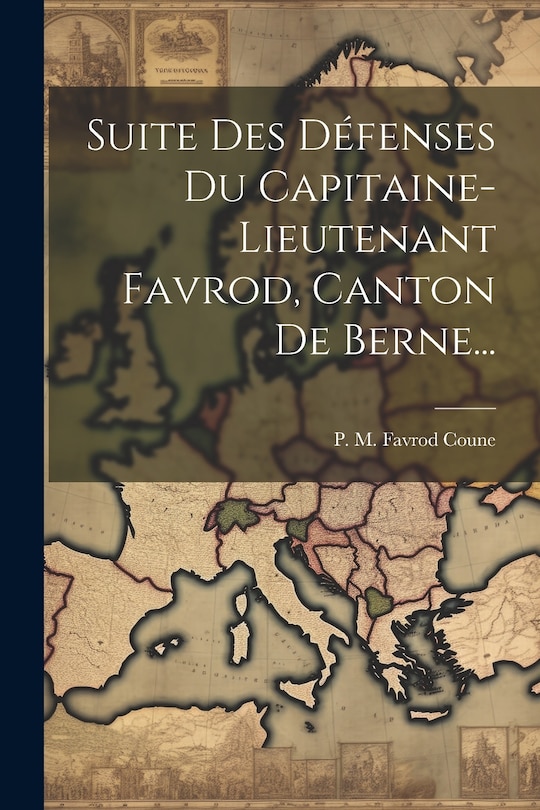 Couverture_Suite Des Défenses Du Capitaine-lieutenant Favrod, Canton De Berne...