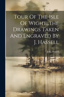 Front cover_Tour Of The Isle Of Wight...the Drawings Taken And Engraved By J. Hassell